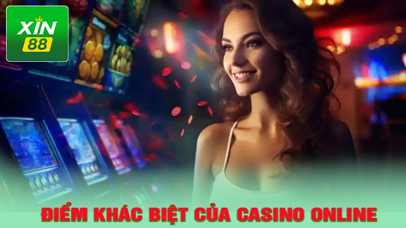 Điểm khác biệt của casino online