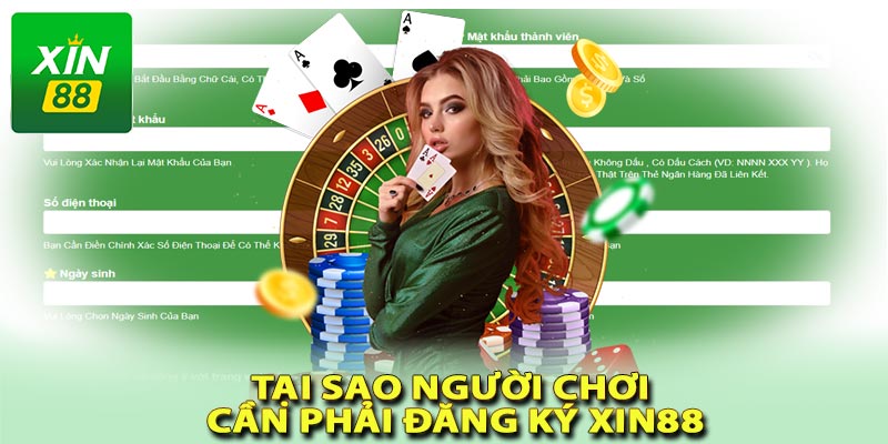 Tại sao cần phải đăng ký xin88